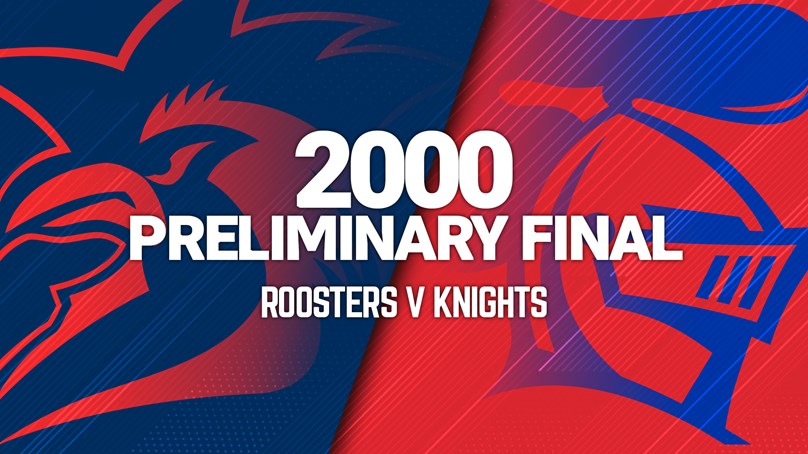 Roosters v Knights  | Preliminary Final, 2000