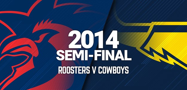 Roosters v Cowboys | Semi-Final, 2014