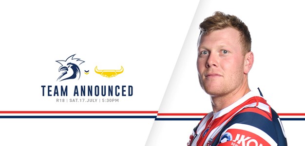 24 HOUR UPDATE: Line Up for Round 18 vs Cowboys Announced