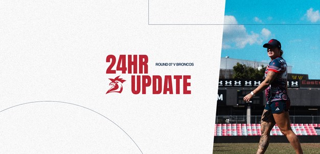 24 Hour Update | Round 7 v Broncos