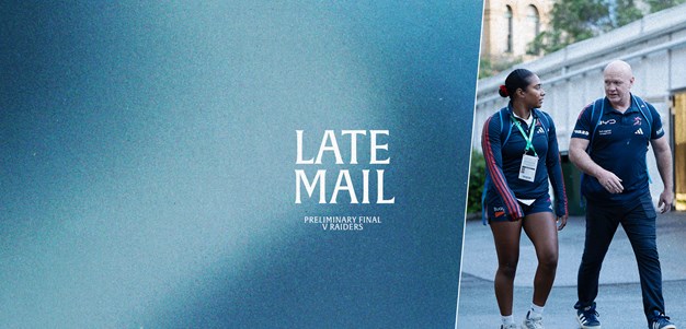 NRLW Late Mail | Preliminary Final v Raiders