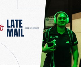 NRLW Late Mail | Round 10 v Cowboys