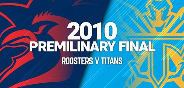 Roosters v Titans | 2010 Preliminary Final