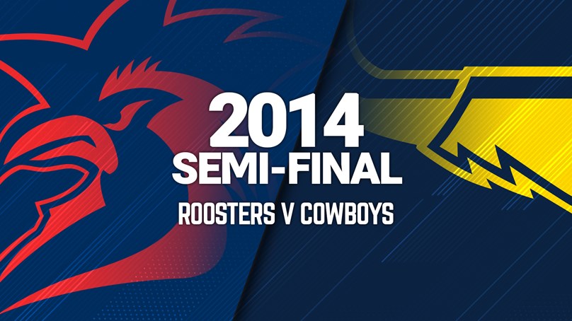 Roosters v Cowboys | Semi-Final, 2014